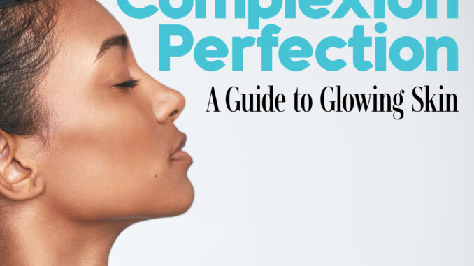 Guide to Glowing Complexions